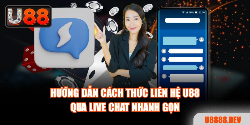 Hướng dẫn cách thức liên hệ U88 qua Live chat nhanh gọn