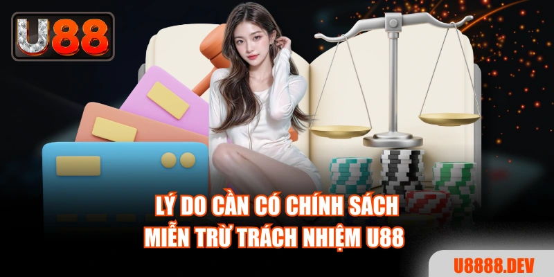 Lý do cần có chính sách miễn trừ trách nhiệm U88